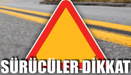 Mehmetçik-Sazlıköy anayolu trafiğe kapatıldı