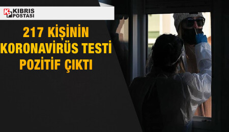 Son iki haftada 217 kişinin koronavirüs testi pozitif çıktı