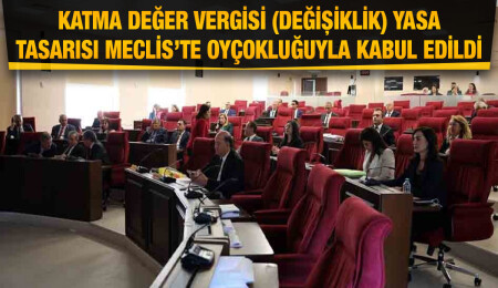Katma Değer Vergisi (Değişiklik) Yasa Tasarısı Meclis’ten geçti