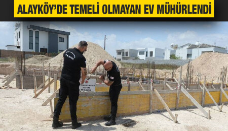 Alayköy’de temeli̇ olmayan ev mühürlendi