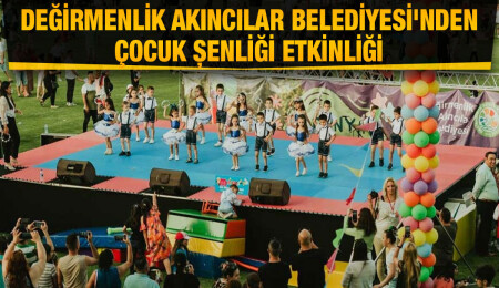Değirmenlik Akıncılar Belediyesi, ‘1 Haziran Dünya Çocuk Günü’ kapsamında çocuk şenliği etkinliği düzenledi