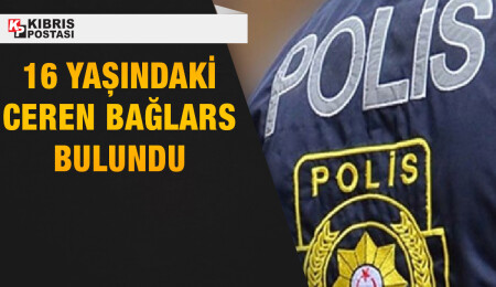 Kayıp olduğu bildirilen 16 yaşındaki Ceren Bağlars’ının bulunduğu bildirildi