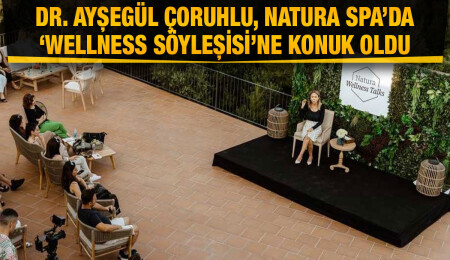 Uzun yaşam uzmanı Dr. Ayşegül Çoruhlu, Natura Spa’da “Wellness Söyleşisi”ne konuk oldu