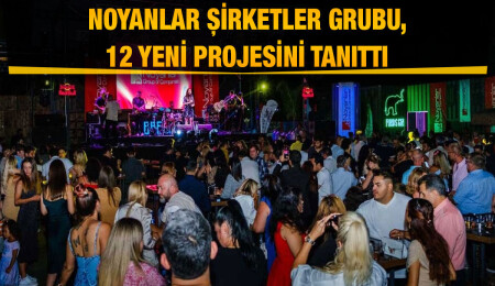 Noyanlar Şirketler Grubu’ndan art arda proje tanıtımı