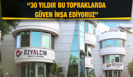 Özyalçın Construction 30. gurur yılını kutluyor