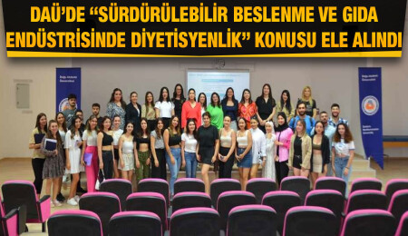 DAÜ’de “Sürdürülebilir Beslenme ve Gıda Endüstrisinde Diyetisyenlik” konulu seminer yapıldı