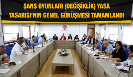“Şans Oyunları (Değişiklik) Yasa Tasarısı” komite toplantısında görüşüldü