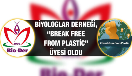 Biyologlar Derneği, “Break Free From Plastic” üyesi oldu