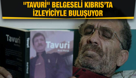 "Tavuri" belgeseli Kıbrıs’ta izleyicisiyle buluşacak