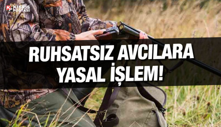 Avlanma ruhsatı olmadan avcılık yapan iki kişi hakkında yasal işlem başlatıldı