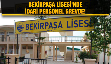 Bekirpaşa Lisesi'nde okul idaresi 22 Eylül’e kadar grevde olacak
