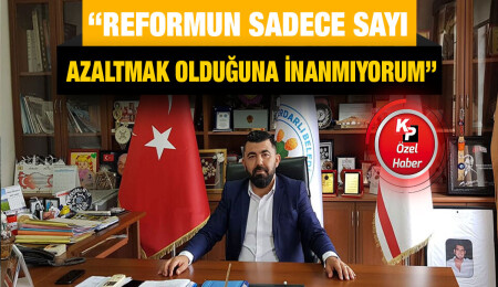 Serdarlı Belediye Başkanı Halil Kasım: Reforma değil, belediyemizin kapatılmasına karşıyız