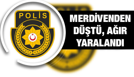 12 metrelik merdivenden inerken düştü, ağır yaralandı