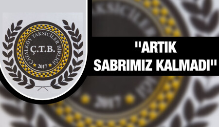 Çatalköy Taksiciler Birliği: Haklarımızı eylemlerle arayacağız