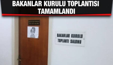 Bakanlar Kurulu toplantısı sona erdi