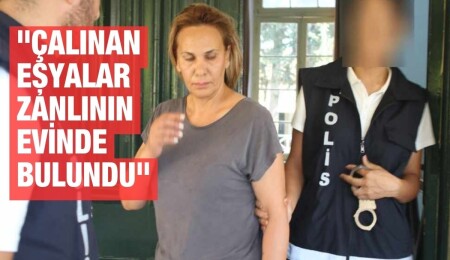 Misafirliğe gittiği evde altın, yüzük ve nakit para çalan Olcay Karaçoban 3 gün tutuklu kalacak