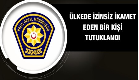 İkamet izni olmayan 1 kişi tutuklandı
