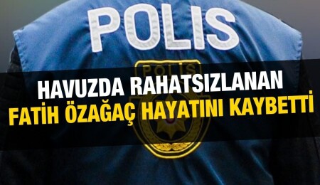 Alsancak’ta feci ölüm: Otel havuzunda rahatsızlanan Fatih Özağaç hayatını kaybetti