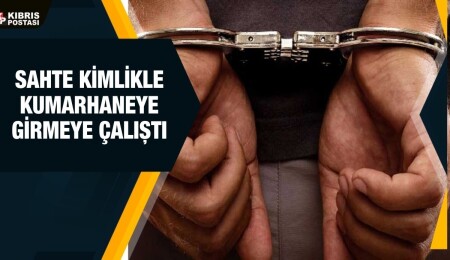 Sahte kimlikle kumarhaneye girmeye çalışan kişi tutuklandı