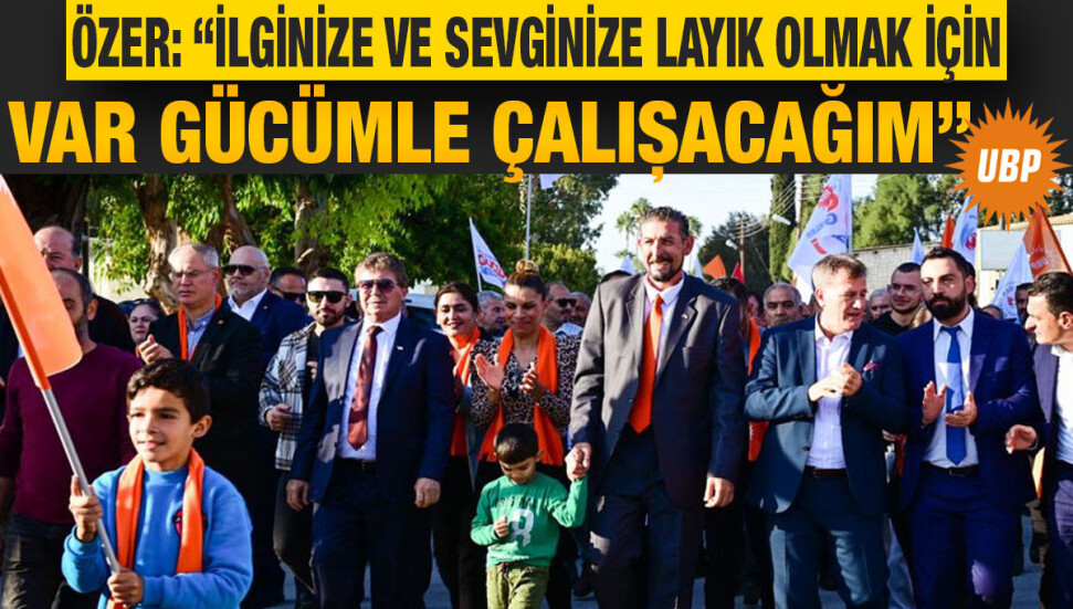 UBP’nin Mesarya Belediyesi Başkan adayı Özer: Bölgemize çağdaş hizmetleri sunacağım