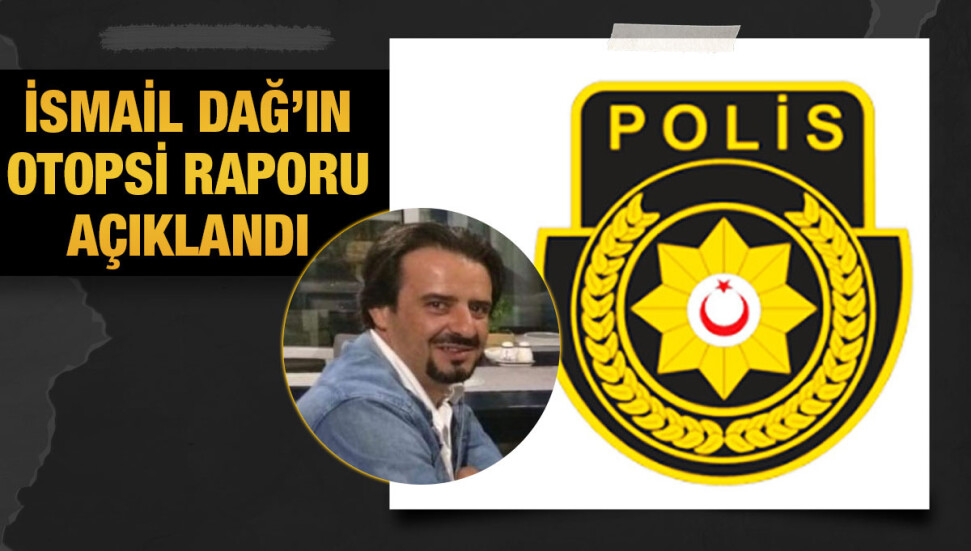 Otel odasında hayatını kaybeden İsmail Dağ’ın ölüm sebebinin “beyin kanaması” sonucu olduğu bildirildi