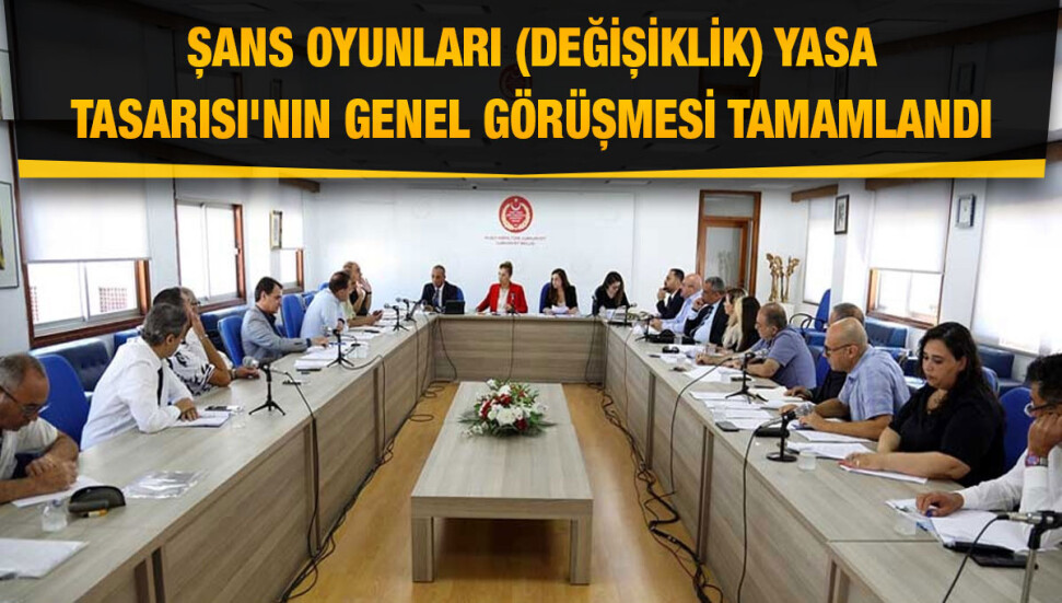 “Şans Oyunları (Değişiklik) Yasa Tasarısı” komite toplantısında görüşüldü
