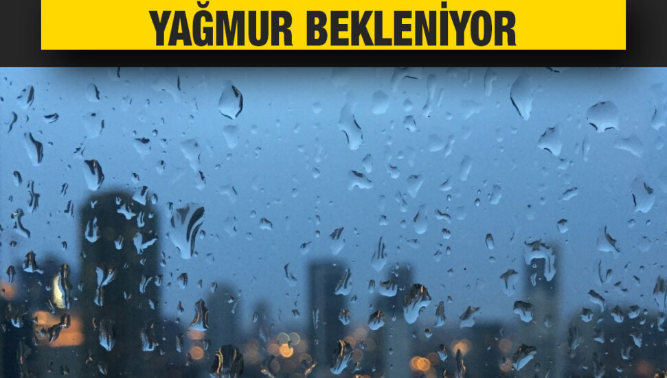 Bugün yer yer sağanak bekleniyor