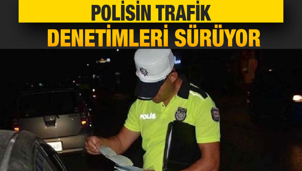 Trafik denetimlerinde 640 araç sürücüsü rapor edildi, 78 araç trafikten men edildi
