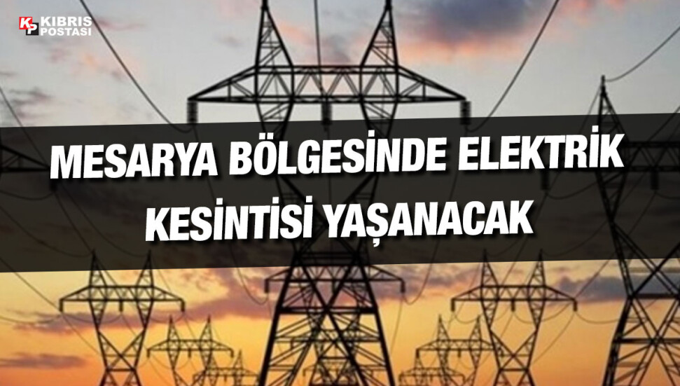 Mesarya’da bazı köylere 4 saat süreyle elektrik verilemeyecek