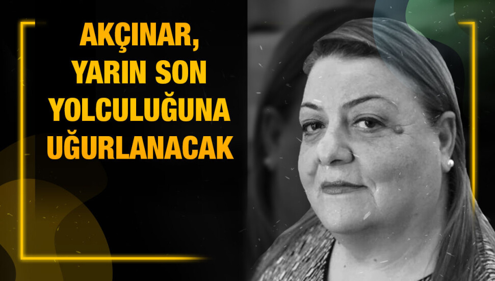 Nilgün Akçınar hayatını kaybetti