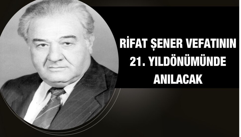 Rifat Şener vefatının 21. yıldönümünde anılıyor
