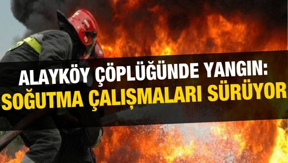 Alayköy çöplüğünde yangın: Dumanlanma devam ediyor!