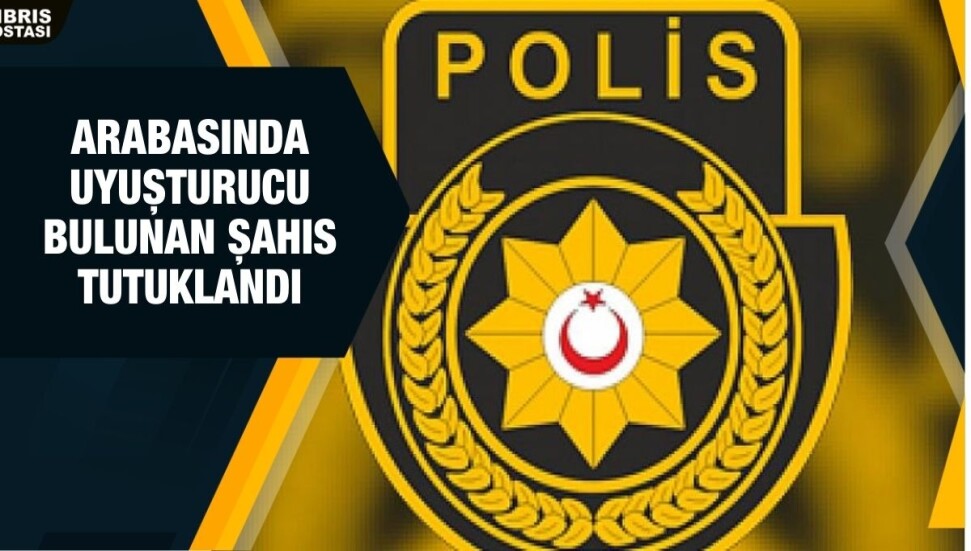 Gönyeli'de arabasında uyuşturucu bulunan bir kişi tutuklandı
