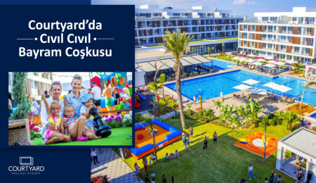 Courtyard’da cıvıl cıvıl bayram coşkusu