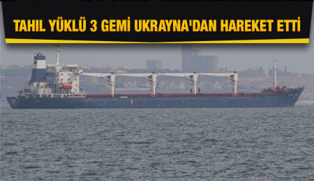Tahıl sevkiyatı kapsamında Ukrayna'dan 3 gemi daha hareket etti