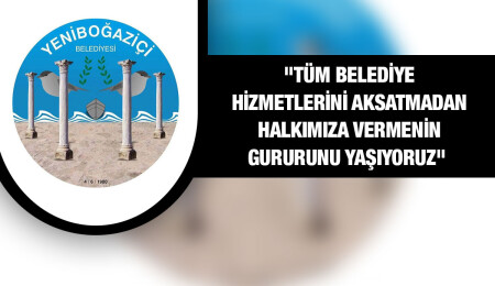 Yeniboğaziçi Belediyesi: “Ne belediyemizden ne de köylerimizden vazgeçmeyeceğiz”