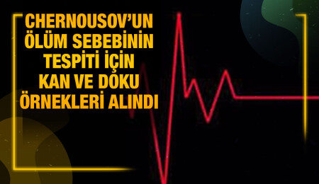 Denizde ölü bulunan Chernousov’a otopsi yapıldı