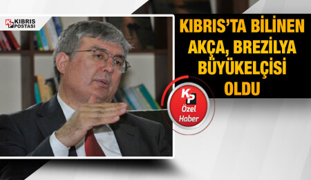 Kıbrıs'ın tanıdığı Halil İbrahim Akça Brezilya büyükelçisi oldu
