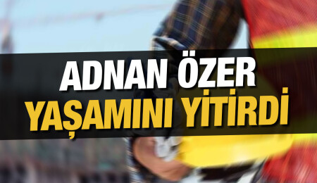 Alayköy'de kaynak yaparken 3 buçuk metreden düşen Adnan Özer hayatını kaybetti