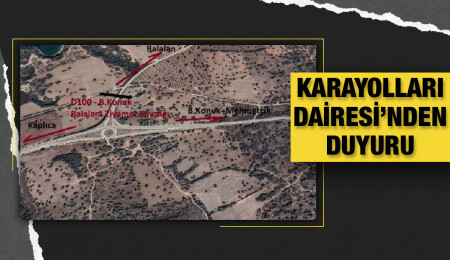 Balalan-Yenierenköy'de yol yapım çalışmaları nedeniyle bazı yollar trafiğe kapatılacak