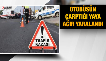 Gazimağusa - Lefkoşa ana yolunda trafik kazası: Otobüsün çarptığı yaya ağır yaralandı