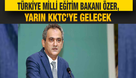 Türkiye Milli Eğitim Bakanı Mahmut Özer, KKTC'de resmi temaslarda bulunacak