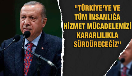 Recep Tayyip Erdoğan: Genel seçimlerden zaferle çıkarak, bir 5 yıl daha hizmet mücadelemizi kararlılıkla sürdüreceğiz
