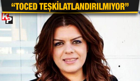 Avukat Ayşe Öztabay: “TOCED’in 2014’ten beri adı konmuş, bırakılmış”