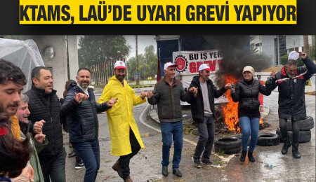 KTAMS, LAÜ’de 6 ayda bir hayat pahalılığının maaşlara yansıtılması talebiyle uyarı grevi yapıyor