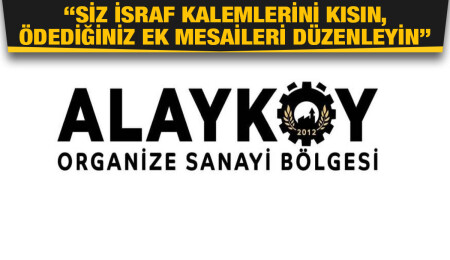 Alayköy Organize Sanayi Bölgesi İş İnsanları Derneği: Hazırlanan kararname esnafı ve asgari ücretliyi bitirecek