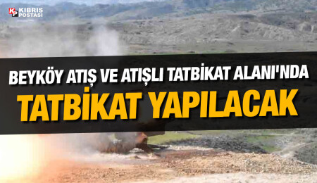 Beyköy Atış ve Atışlı Tatbikat Alanı'nda yarından itibaren tatbikat yapılacak