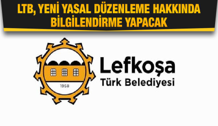 LTB, iş yerlerini ziyaret ederek Belediyeler Yasası’nda yapılan değişiklikler hakkında bilgilendirme yapacak
