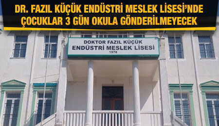 Dr. Fazıl Küçük Endüstri Meslek Lisesi’nde veliler çocuklarını 3 gün okula göndermeyecek
