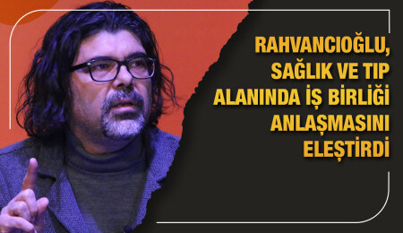 Münür Rahvancıoğlu: Yurt dışından hekim getirilmesi ve uluslararası anlaşma ile düzenlenmesi tehlikeli